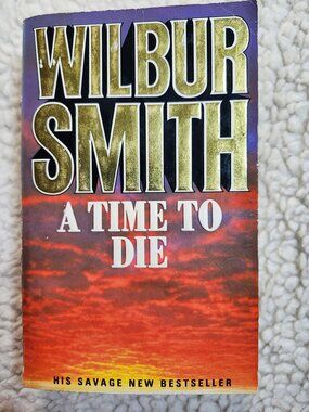 Wilbur Smith A Time To Die Paperback Pan Books 1990 UK Edition Fiction Vintage